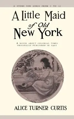 Malá panna zo starého New Yorku - Little Maid of Old New York