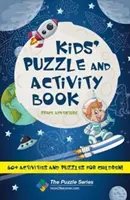 Kniha hádaniek a aktivít pre deti Vesmír a dobrodružstvo! Viac ako 60 aktivít a hádaniek pre deti - Kids' Puzzle and Activity Book Space & Adventure!: 60+ Activities and Puzzles for Children