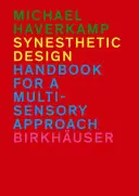 Synestetický dizajn - Príručka pre multisenzorický prístup - Synesthetic Design - Handbook for a Multi-Sensory Approach