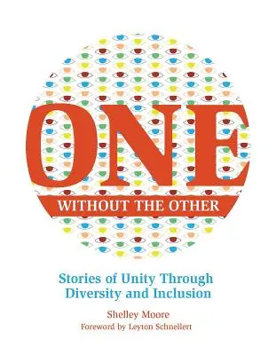 Jeden bez druhého, 1: Príbehy o jednote prostredníctvom rozmanitosti a inklúzie - One Without the Other, 1: Stories of Unity Through Diversity and Inclusion