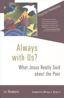 Vždy s nami?: Čo Ježiš skutočne povedal o chudobných - Always with Us?: What Jesus Really Said about the Poor