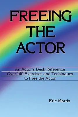 Oslobodenie herca: Herecká príručka - Freeing the Actor: An Actor's Desk Reference