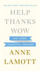 Pomoc, vďaka, wow: Tri základné modlitby - Help, Thanks, Wow: The Three Essential Prayers
