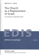 Cirkev ako náhrada Izraela: Analýza supersesionizmu: Analýza supersesionizmu - The Church as a Replacement of Israel: An Analysis of Supersessionism: An Analysis of Supersessionism