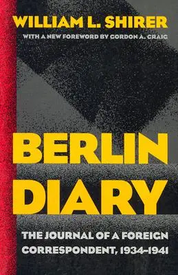 Berlínsky denník: Berlínsky denník: Denník zahraničného spravodajcu, 1934-1941 - Berlin Diary: The Journal of a Foreign Correspondent, 1934-1941