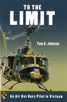 Až na hranicu: Pilot Huey vo Vietname - To the Limit: An Air Cav Huey Pilot in Vietnam