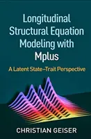 Longitudinálne modelovanie štrukturálnych rovníc s programom Mplus: Latentná stavovo-traitová perspektíva - Longitudinal Structural Equation Modeling with Mplus: A Latent State-Trait Perspective