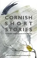 Cornish Short Stories (Cornwallské poviedky): Zbierka súčasnej cornwallskej spisby - Cornish Short Stories: A Collection of Contemporary Cornish Writing