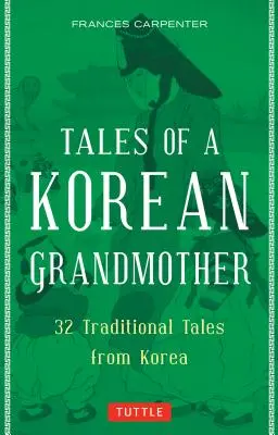 Príbehy kórejskej babičky: 32 tradičných príbehov z Kórey - Tales of a Korean Grandmother: 32 Traditional Tales from Korea