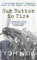 Tlačidlo zbrane na streľbu: Dramatický príbeh pilota Hurricanu o bitke o Britániu - Gun Button to Fire: A Hurricane Pilot's Dramatic Story of the Battle of Britain