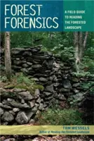Forest Forensics: A Field Guide to Reading Forested Landscape (Terénny sprievodca čítaním lesnej krajiny) - Forest Forensics: A Field Guide to Reading the Forested Landscape