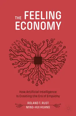 Ekonomika pocitov: Ako umelá inteligencia vytvára éru empatie - The Feeling Economy: How Artificial Intelligence Is Creating the Era of Empathy