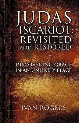 Judáš Iškariotský: Znovu preskúmané a obnovené - Judas Iscariot: Revisited and Restored