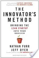 Metóda inovátora: Zavedenie štíhleho startupu do vašej organizácie - The Innovator's Method: Bringing the Lean Start-Up Into Your Organization