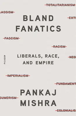 Nevýrazní fanatici: Liberáli, rasa a impérium - Bland Fanatics: Liberals, Race, and Empire