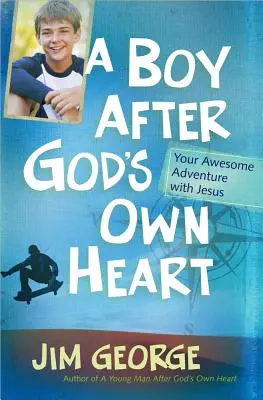 Chlapec podľa Božieho srdca: Tvoje úžasné dobrodružstvo s Ježišom - A Boy After God's Own Heart: Your Awesome Adventure with Jesus