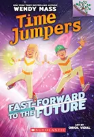 Rýchlo vpred do budúcnosti: A Branches Book (Time Jumpers #3), 3 - Fast-Forward to the Future: A Branches Book (Time Jumpers #3), 3
