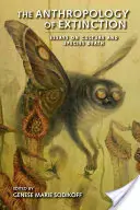 Antropológia vymierania: Eseje o kultúre a vymieraní druhov - The Anthropology of Extinction: Essays on Culture and Species Death