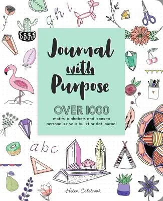 Denník s cieľom: Viac ako 1000 motívov, abecedy a ikon na personalizáciu vášho denníka s guľôčkami alebo bodkami - Journal with Purpose: Over 1000 Motifs, Alphabets and Icons to Personalize Your Bullet or Dot Journal