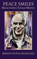 Peace Smiles - Znovuobjavenie Thomasa Mertona - Peace Smiles - Rediscovering Thomas Merton