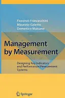 Riadenie prostredníctvom merania: Navrhovanie kľúčových ukazovateľov a systémov merania výkonnosti - Management by Measurement: Designing Key Indicators and Performance Measurement Systems