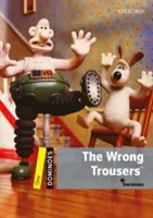 Domino, nové vydanie: 1. úroveň: slovná zásoba 400 slov the Wrong Trousers - Dominoes, New Edition: Level 1: 400-Word Vocabulary the Wrong Trousers