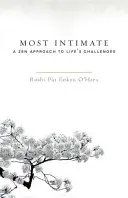 Najintímnejšie: Zenový prístup k životným výzvam - Most Intimate: A Zen Approach to Life's Challenges