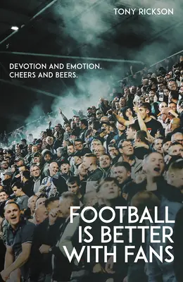 Futbal je lepší s fanúšikmi: oddanosť a emócie, nálada a pivo - Football's Better with Fans: Devotion and Emotion, Cheers and Beers
