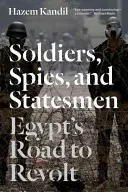 Vojaci, špióni a štátnici: Cesta Egypta k povstaniu - Soldiers, Spies, and Statesmen: Egypt's Road to Revolt