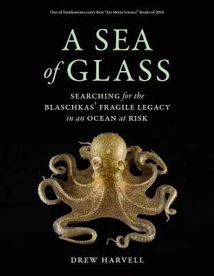 Sklenené more, 13: Hľadanie krehkého dedičstva Blaschkovcov v ohrozenom oceáne - A Sea of Glass, 13: Searching for the Blaschkas' Fragile Legacy in an Ocean at Risk