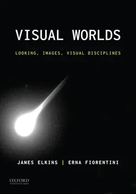 Vizuálne svety: pohľad, obrazy, vizuálne disciplíny - Visual Worlds: Looking, Images, Visual Disciplines