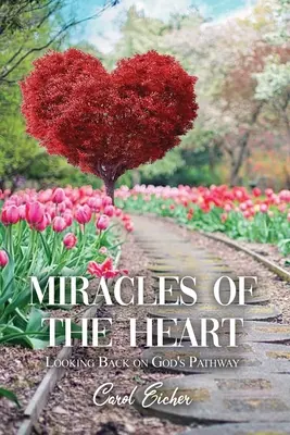 Zázraky srdca: Pohľad späť na Božiu cestu - Miracles of the Heart: Looking Back on God's Pathway