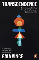 Transcendencia - Ako sa ľudia vyvíjali prostredníctvom ohňa, jazyka, krásy a času - Transcendence - How Humans Evolved through Fire, Language, Beauty, and Time