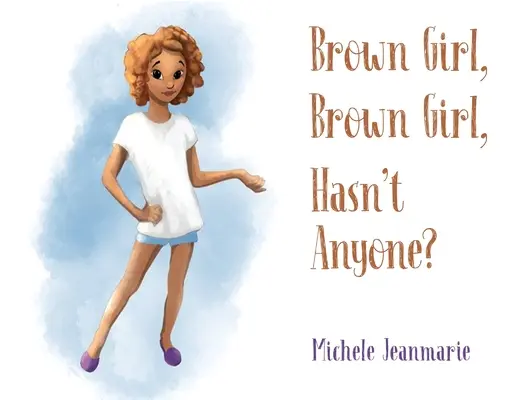 Hnedé dievča, hnedé dievča, nemá niekto? - Brown Girl, Brown Girl, Hasn't Anyone?