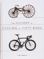 História cyklistiky v päťdesiatich bicykloch - History of Cycling in Fifty Bikes
