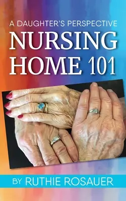 Ošetrovateľský domov 101: pohľad dcéry - Nursing Home 101: A Daughter's Perspective