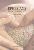 List Efezanom: Cirkev, ktorú vidím - Denné štúdium Pavlovho listu cirkvi v Efeze - Ephesians: The Church I See - A daily study of the letter of Paul to the church at Ephesus