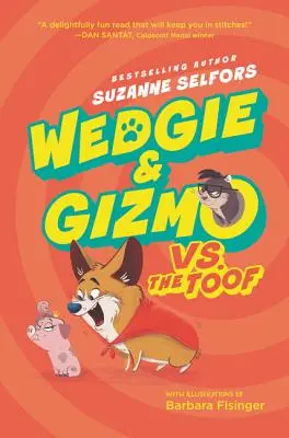 Wedgie & Gizmo vs. Toof - Wedgie & Gizmo vs. the Toof