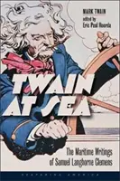 Twain na mori: Námorné spisy Samuela Langhorna Clemensa - Twain at Sea: The Maritime Writings of Samuel Langhorne Clemens