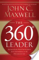 360-stupňový líder: Rozvíjanie vášho vplyvu odkiaľkoľvek v organizácii - The 360 Degree Leader: Developing Your Influence from Anywhere in the Organization