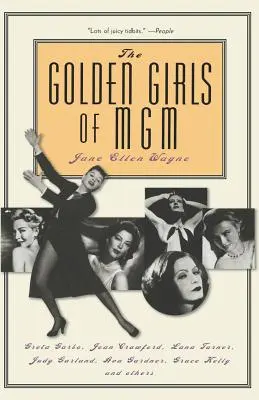 Zlaté dievčatá MGM: Greta Garbo, Joan Crawfordová, Lana Turnerová, Judy Garlandová, Ava Gardnerová, Grace Kellyová a ďalšie - The Golden Girls of MGM: Greta Garbo, Joan Crawford, Lana Turner, Judy Garland, Ava Gardner, Grace Kelly, and Others