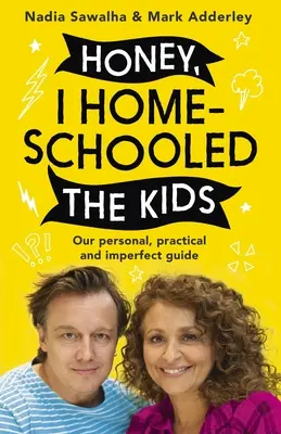 Miláčik, učím deti doma: Osobný, praktický a nedokonalý sprievodca - Honey, I Homeschooled the Kids: A Personal, Practical and Imperfect Guide