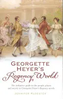 Regentský svet Georgette Heyerovej - Georgette Heyer's Regency World