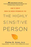 Vysoko citlivá osoba: Ako prosperovať, keď vás svet zahltí - The Highly Sensitive Person: How to Thrive When the World Overwhelms You
