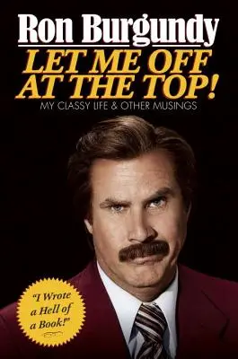 Nechajte ma vystúpiť na vrchole!: Môj elegantný život a iné úvahy - Let Me Off at the Top!: My Classy Life and Other Musings