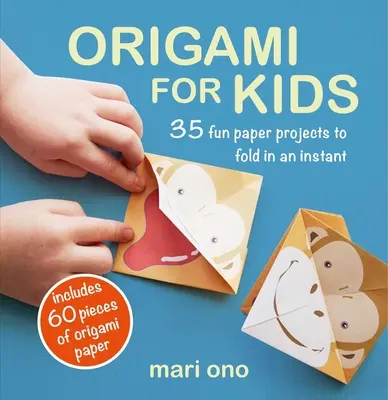Origami pre deti: 35 zábavných papierových projektov, ktoré zložíte za okamih - Origami for Kids: 35 Fun Paper Projects to Fold in an Instant