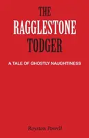 The Ragglestone Todger: Príbeh o strašidelných nezbednostiach - The Ragglestone Todger: A Tale of Ghostly Naughtiness