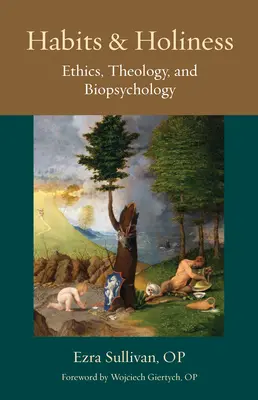 Zvyky a svätosť: Etika, teológia a biopsychológia - Habits and Holiness: Ethics, Theology, and Biopsychology