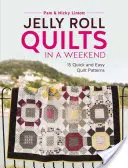 Jelly Roll Quilts in a Weekend: 15 rýchlych a jednoduchých vzorov prikrývok - Jelly Roll Quilts in a Weekend: 15 Quick and Easy Quilt Patterns