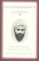 Sadhu Sundar Singh: Sungaru Singhara Singhara: Základné spisy - Sadhu Sundar Singh: Essential Writings